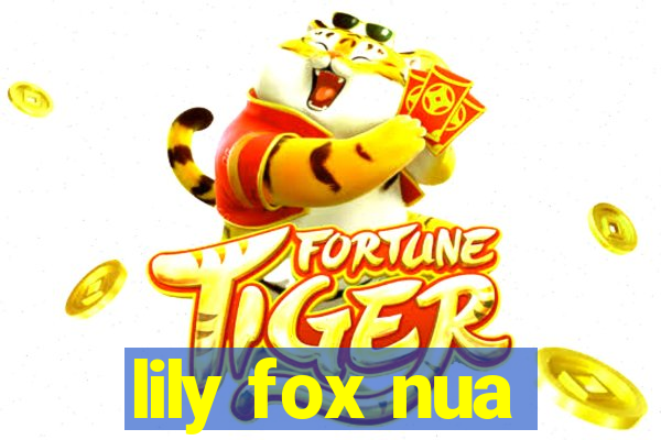 lily fox nua